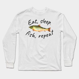 eat sleep fish repeat long sleeve t-shirt